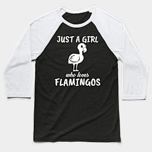 Just A Girl Who Loves Flamingos Baseball T-Shirt